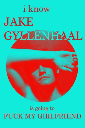I Know Jake Gyllenhaal Is Going to Fuck My Girlfriend (2016) постер
