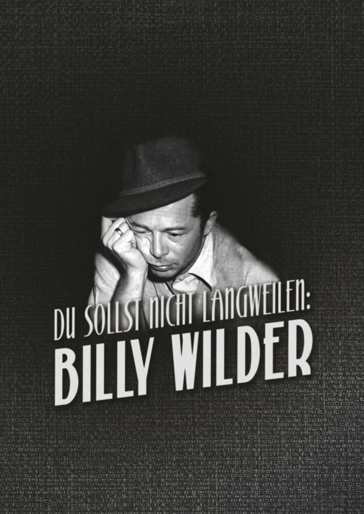 Du sollst nicht langweilen: Billy Wilder (2017) постер