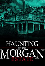 The Haunting of the Morgan Estate (2020)
